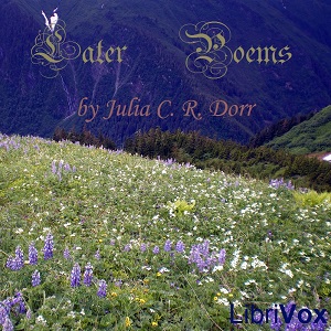Later Poems - Julia Caroline Dorr - Free Audio Books Online Audiobooks in English