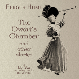 The Dwarf's Chamber And Other Stories - Fergus Hume - Free Audio Books Online Audiobooks in English