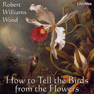 How to Tell the Birds from the Flowers - Robert Williams WOOD - Free Audio Books Online Audiobooks in English
