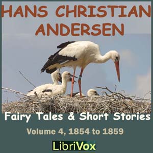 Hans Christian Andersen: Fairytales and Short Stories Volume 4, 1854 to 1859 - Hans Christian Andersen - Free Audio Books Online Audiobooks in English