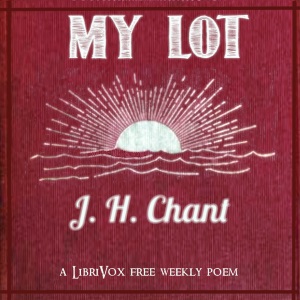 My Lot - Joseph Horatio Chant - Free Audio Books Online Audiobooks in English