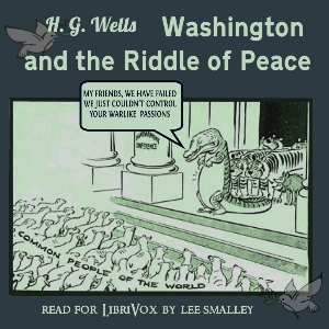 Washington and the Riddle of Peace - H. G. Wells - Free Audio Books Online Audiobooks in English
