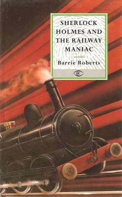 Шерлок Холмс и железнодорожный маньяк - Барри Робертс - современные аудиокниги попаданцы мр3 слушать на лучшем сайте booksaudio-online.com